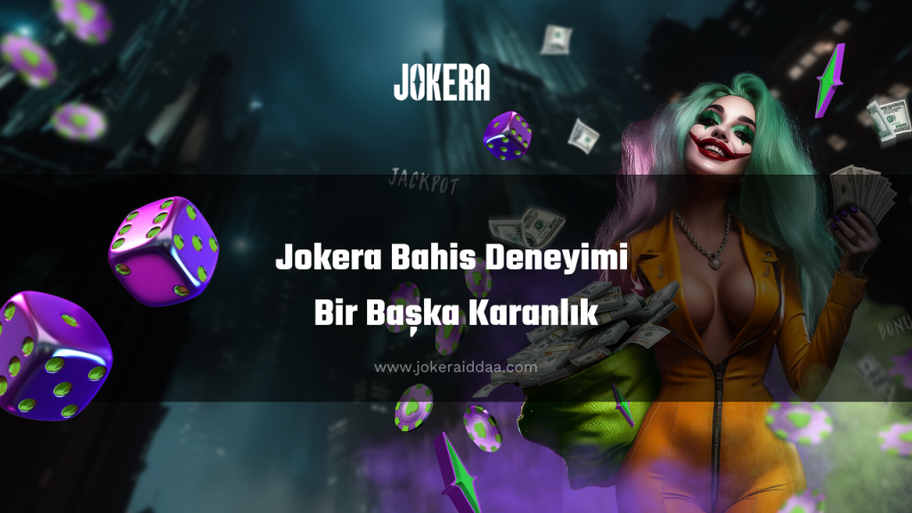 Jokera Bahis Deneyimi Bir Başka Karanlık