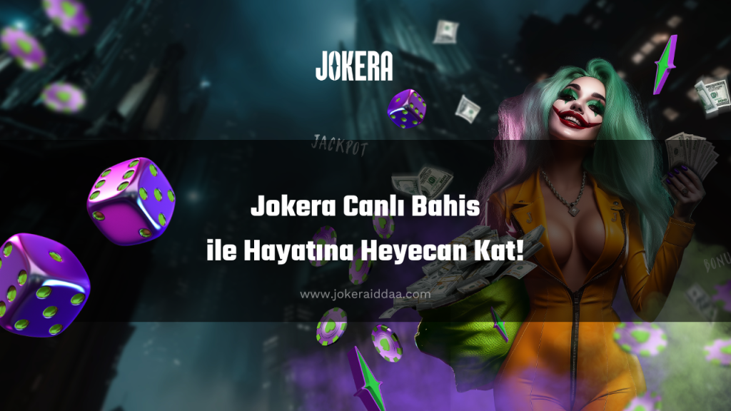 Jokera Canlı Bahis ile Hayatına Heyecan Kat!