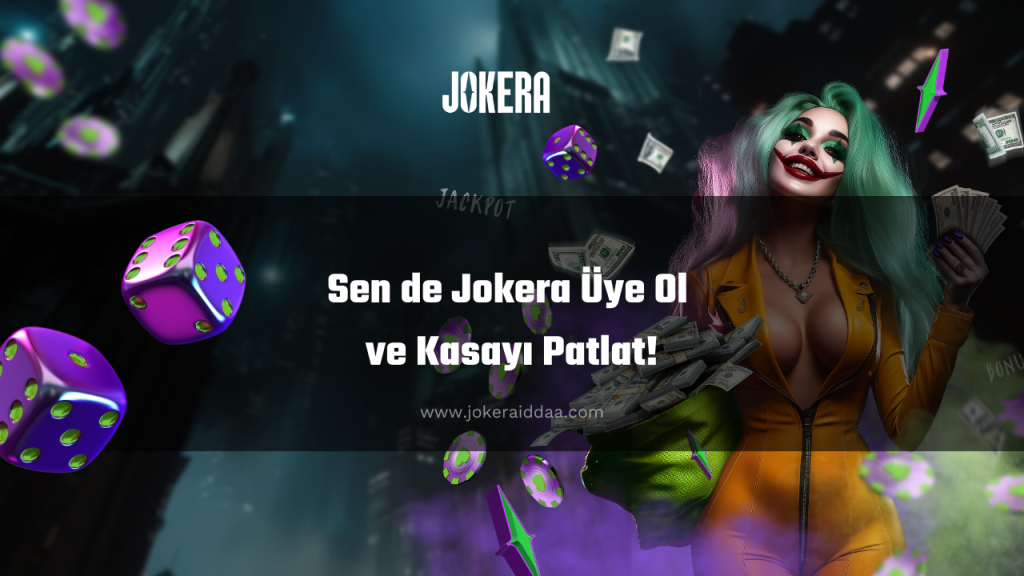 Sen de Jokera Üye Ol ve Kasayı Patlat!